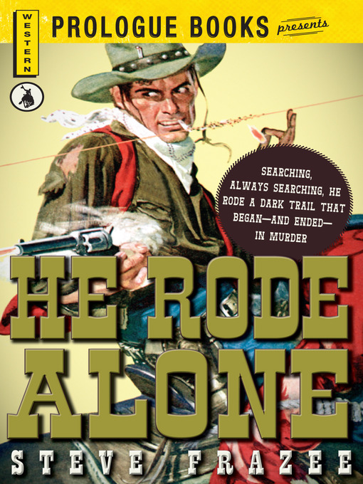 Title details for He Rode Alone by Steve Frazee - Available